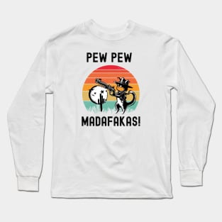 Pew Pew Madafakas Long Sleeve T-Shirt